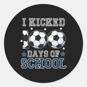 I Kicked 100 Days Of School Soccer Teacher Student Classic Round Sticker