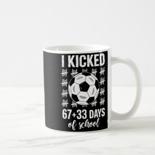 I Kicked 67 33 Days Of School Soccer Boys Kids 100 Coffee Mug