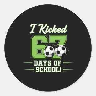 I Kicked 67 Days Of School Soccer Boys Kids Funny Classic Round Sticker