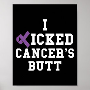 I Kicked Cancer's Butt Pancreatic Cancer Awareness Poster