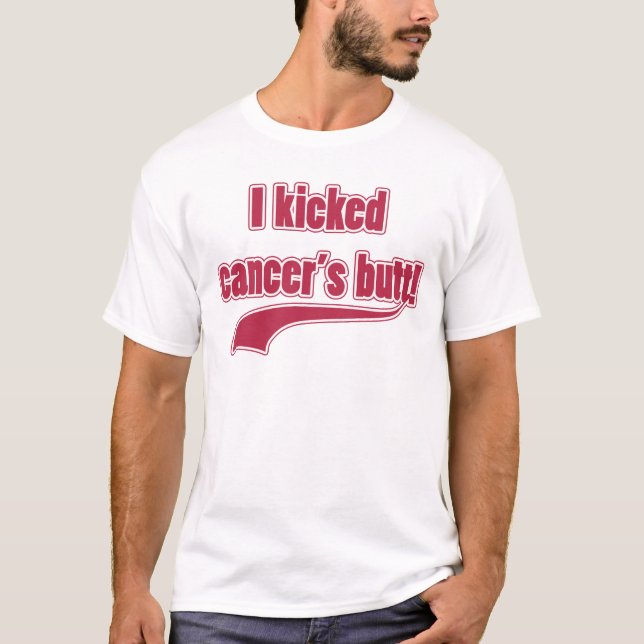 I Kicked Cancer's Butt T-Shirt (Front)