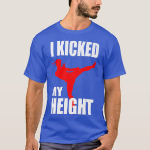 I Kicked My Height Martial Arts Lover Japan Samur T-Shirt