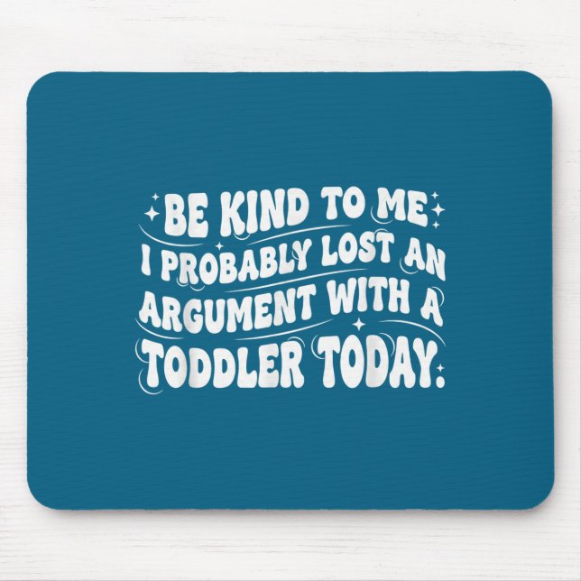 I Kind Probably Lost Argument Toddler Mouse Pad (Front)