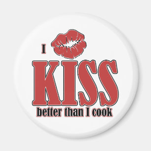 I Kiss Better Than I Cook Magnet