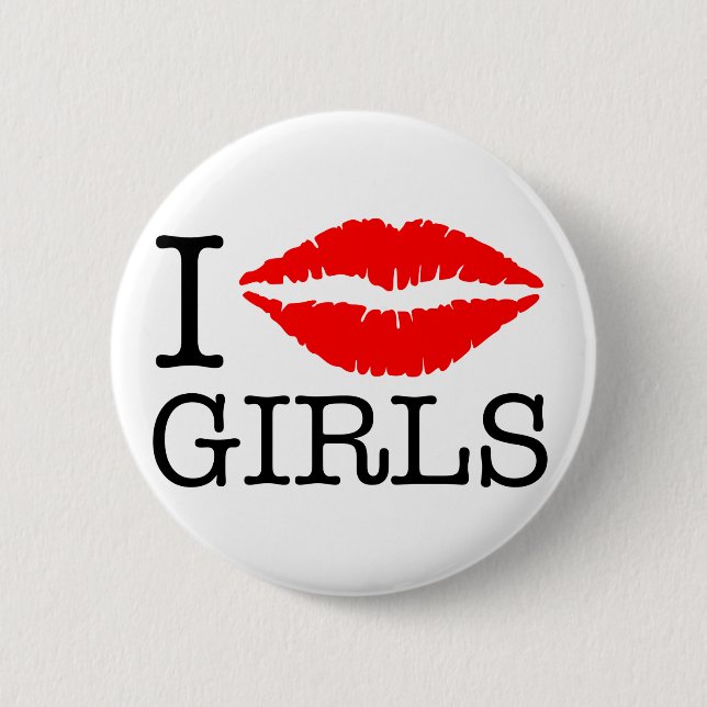 I KISS GIRLS 6 CM ROUND BADGE (Front)