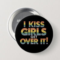 I Kiss Girls Get Over It Funny Lesbian Bisexual