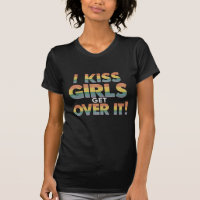 I Kiss Girls Get Over It Funny Lesbian Bisexual