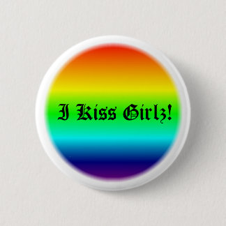 I Kiss Girlz! 6 Cm Round Badge