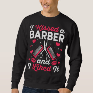 I Kissed a Barber and I Liked It - Hairdresser's G Sweatshirt
