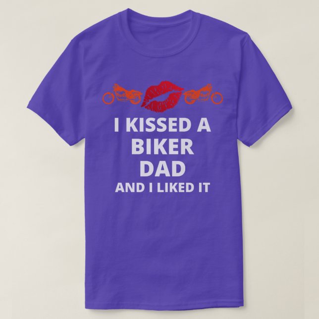 I kissed-a biker and i liked it funny biker dad   T-Shirt (Design Front)