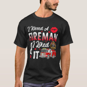I Kissed A Firefighter And I Liked It Funny Firema T-Shirt