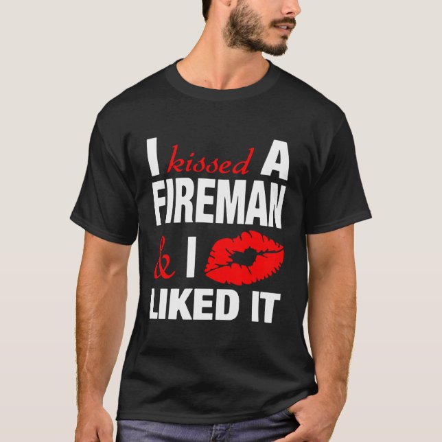I Kissed A Fireman Funny Firefighter'S Girlfriend  T-Shirt (Front)