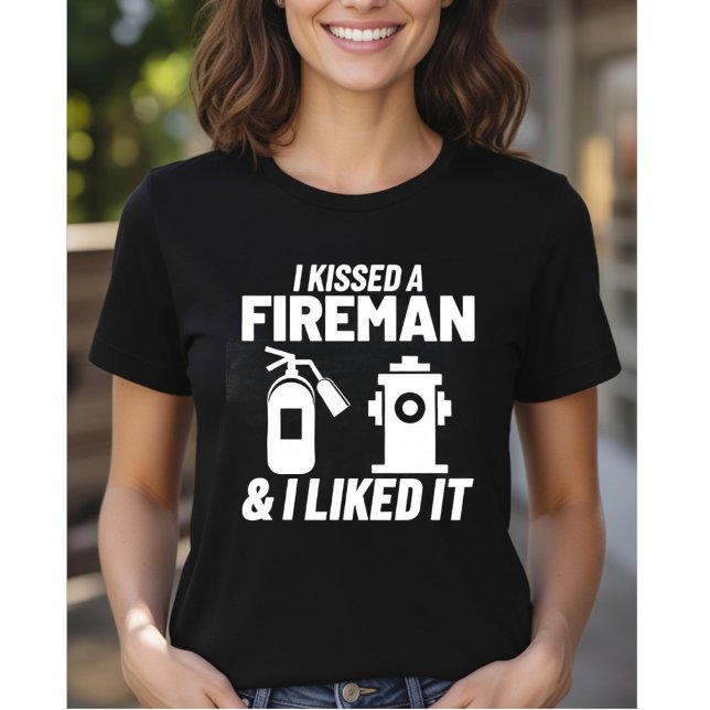 I Kissed A Fireman & I Liked It - Firefighter Girl T-Shirt (Creator Uploaded)