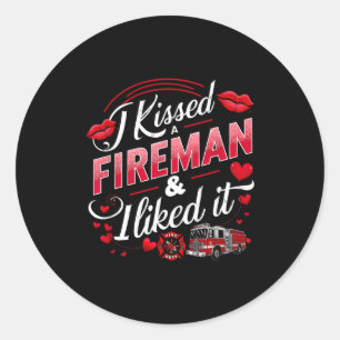 I Kissed A Fireman I Liked It Firefighter Valentin Classic Round Sticker