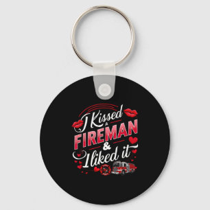 I Kissed A Fireman I Liked It Firefighter Valentin Key Ring