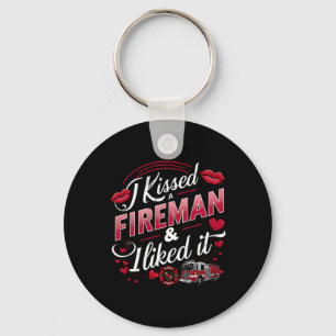 I Kissed A Fireman I Liked It Firefighter Valentin Key Ring