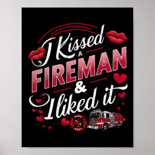 I Kissed A Fireman I Liked It Firefighter Valentin Poster