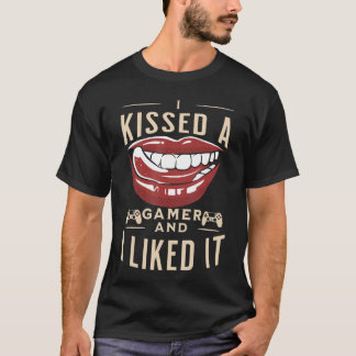 I Kissed a Gamer And I Liked It Funny Video Game G T-Shirt