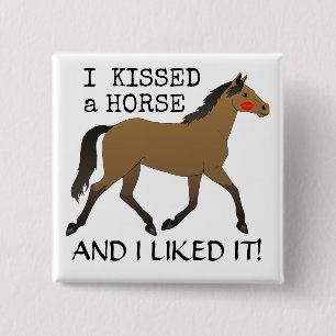 "I Kissed a Horse and I Liked It" with bay pony 15 Cm Square Badge