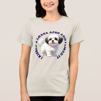 I Kissed a Lhasa Apso puppy Tri-Blend Shirt