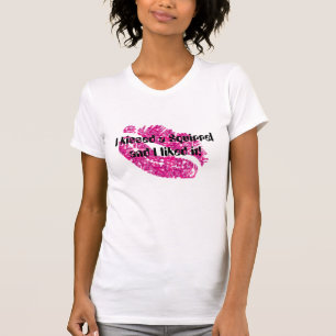 I kissed a Squirrel and I liked it! - Pink/White T-Shirt