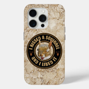 I Kissed A Squirrel - funny parody iPhone 15 Pro Case