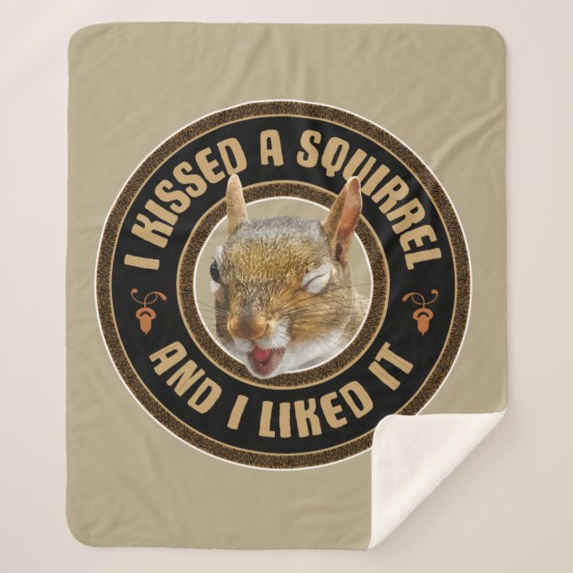 I Kissed A Squirrel - funny parody Sherpa Blanket (Front)