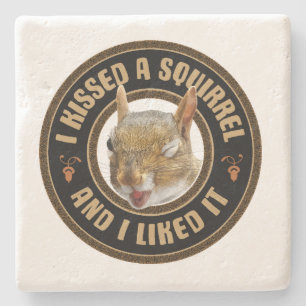 I Kissed A Squirrel - funny parody Stone Coaster