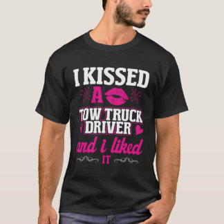 I Kissed A Tow Truck Driver Funny Wife Women Gift T-Shirt