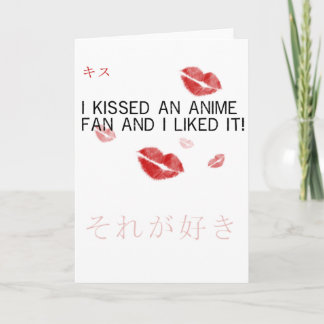 I kissed an anime fan and i liked it card