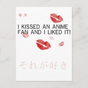 I kissed an anime fan and i liked it postcard