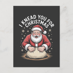 I knead you for Christmas Bakery Santa Cooking Holiday Postcard