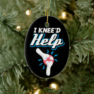 I Kneed Help Knee Replacement Surgery Joint New Kn Ceramic Ornament