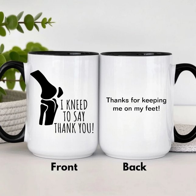 I Kneed To Say Thank You Mug Orthopaedic Doctor (Creator Uploaded)