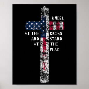 I Kneel at the Cross and Stand at the Flag Men Wom Poster