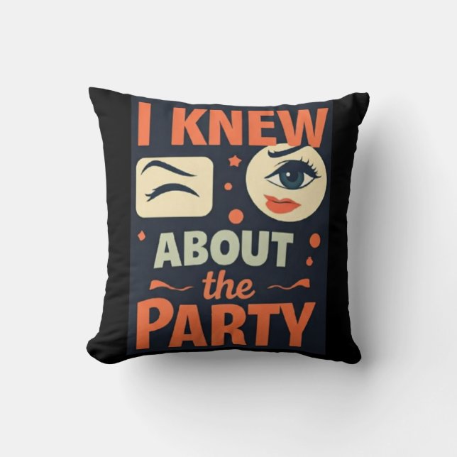 "I Knew About the Party" — Party-Ready Statement Cushion (Front)