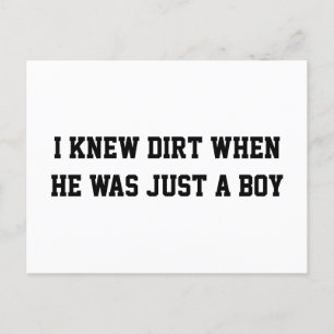 I knew dirt when he was just a boy postcard