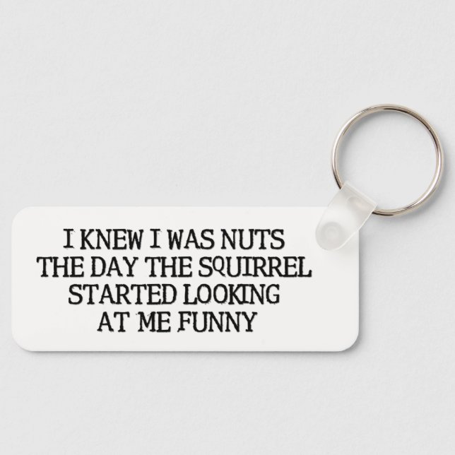 I Knew I Was Nuts Key Ring (Front)