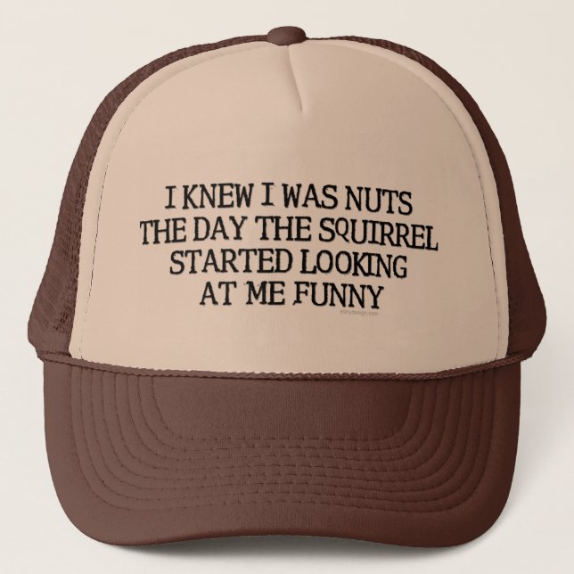 I Knew I Was Nuts Trucker Hat (Front)