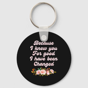 I Knew You For Good, Grateful, Positive  Key Ring