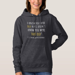 i knew you were old but i didn't know you were tha hoodie