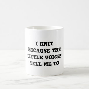 I knit because the little voices tell me to coffee mug