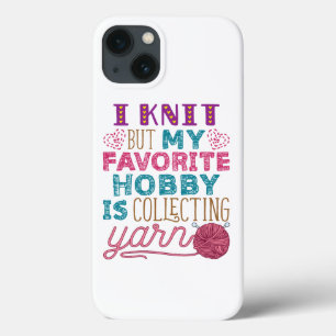 I Knit But My Favorite Hobby Is Collecting Yarn iPhone 13 Case