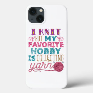 I Knit But My Favourite Hobby Is Collecting Yarn iPhone 13 Case