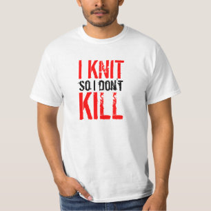 I Knit So I Don't Kill light colour t-shirt