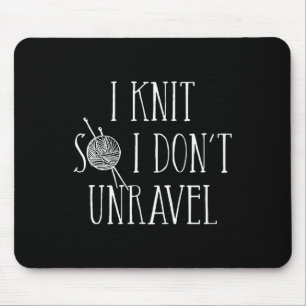 I Knit So I Don't Unravel Mouse Pad