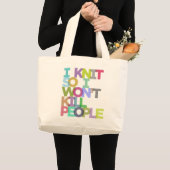 I Knit So I Won't Kill People Jumbo Tote (Front (Product))