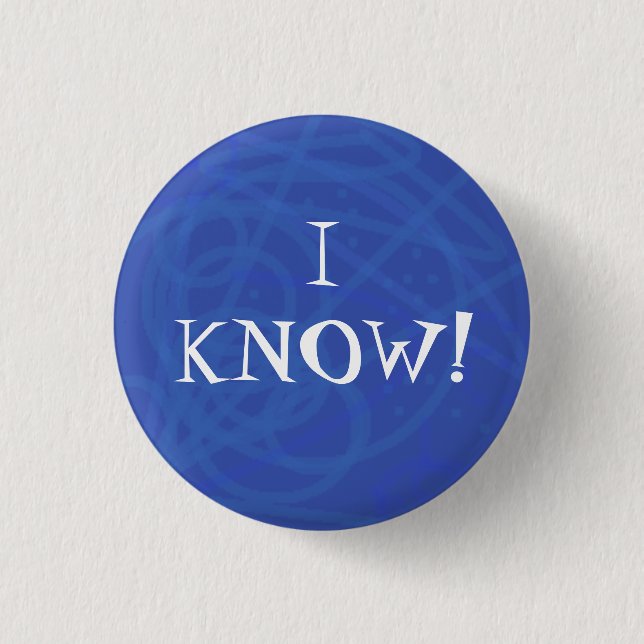 I KNOW! 3 CM ROUND BADGE (Front)