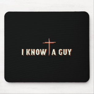 I Know A Guy Jesus Cross Christian Graphic Mouse Pad