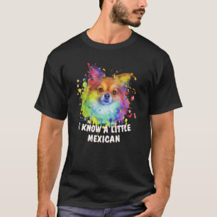 I Know a Little Mexican Chihuahua Humour Chiwawa M T-Shirt